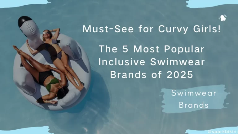 Must-See for Curvy Girls! The 5 Most Popular Inclusive Swimwear Brands of 2025