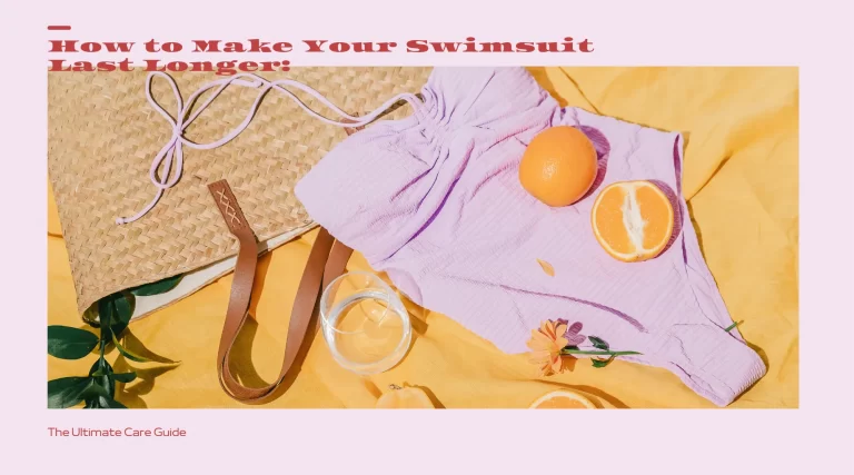 How to Make Your Swimsuit Last Longer: The Ultimate Care Guide