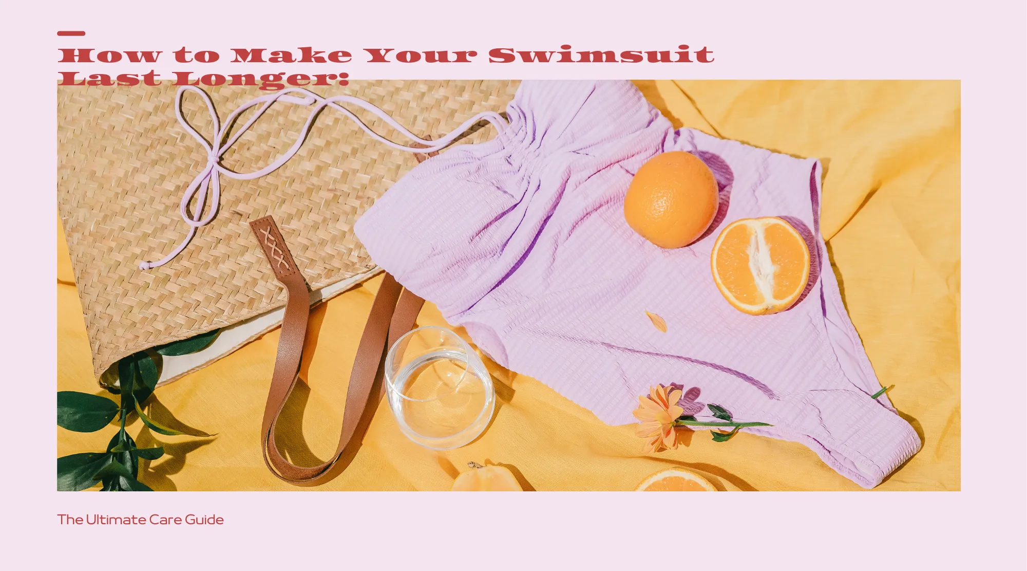 How to Make Your Swimsuit Last Longer: The Ultimate Care Guide